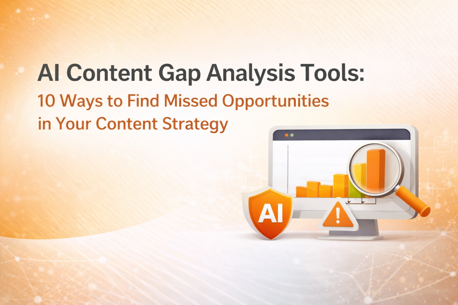 AI Content Gap Analysis Tools: 10 Ways to Find Missed Opportunities